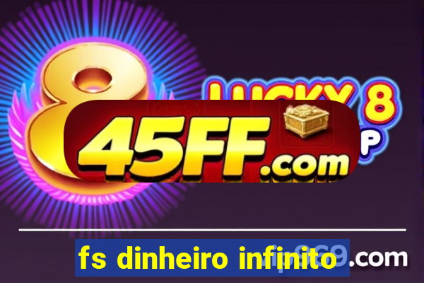 fs dinheiro infinito